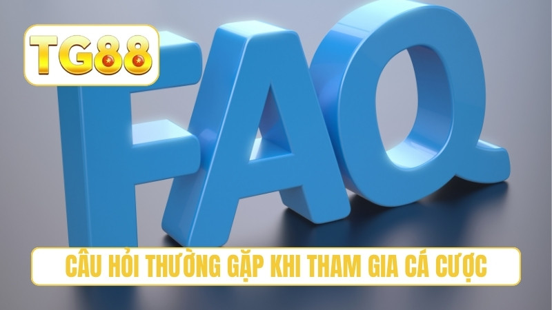 TG88 – Link TG88.COM Chính Thức, Đăng Ký Tặng 188K T6/2026 24 Câu hỏi thường gặp khi tham gia cá cược